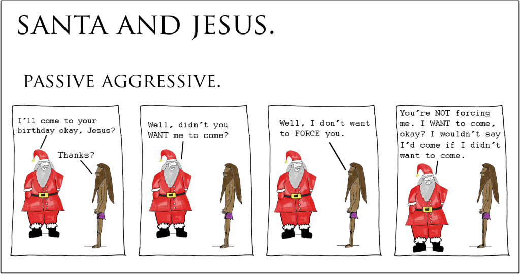 Santa and Jesus – Passive Aggressive.