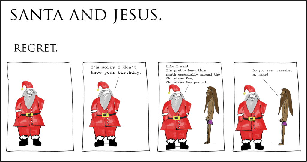 Santa and Jesus – Regret.